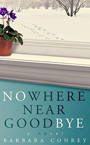 Nowhere Near Goodbye by Barbara Conrey - LitNuts.com