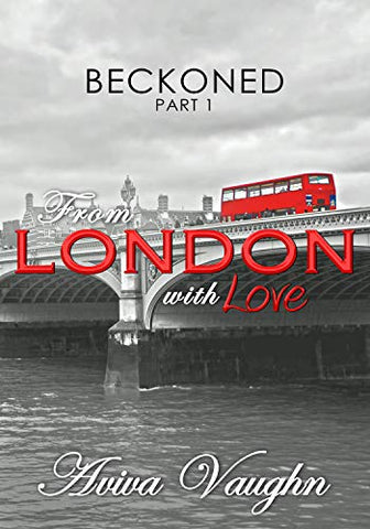 BECKONED, Part 1: From London with Love by Aviva Vaughn - LitNuts.com
