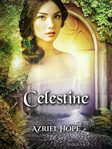 Celestine: A 1900s Parisian Fairytale Romance by Azriel Hope, Dawn Hughes - LitNuts.com